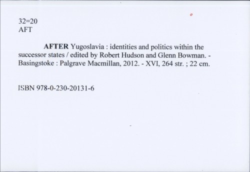 After Yugoslavia : identities and politics within the successor states / [urednici] Robert Hudson i Glenn Bowman