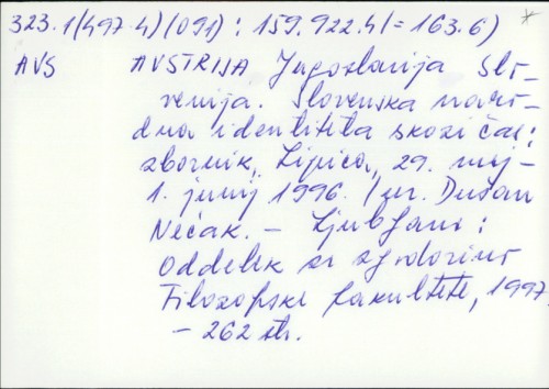 Avstrija, Jugoslavija, Slovenija-slovenska narodna identiteta skozi čas : Lipica, 29. maj - 1. junij 1996 : zbornik / Dušan Nećak