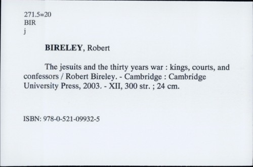The jesuits and the thirty years war : kings, courts, and confessors / Robert Bireley