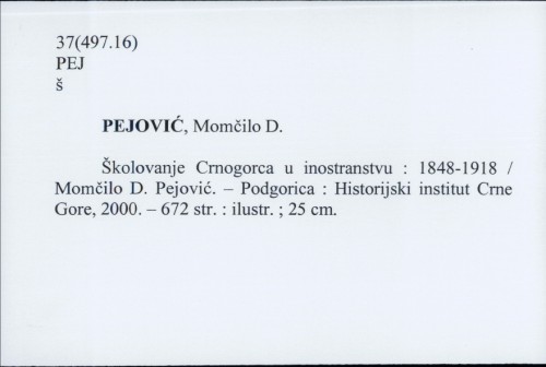 Školovanje Crnogorca u inostranstvu : 1848-1918 / Momčilo D. Pejović