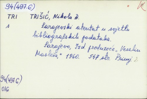 Sarajevski atentat u svjetlu bibliografskih podataka / Nikola Đ. Trišić.