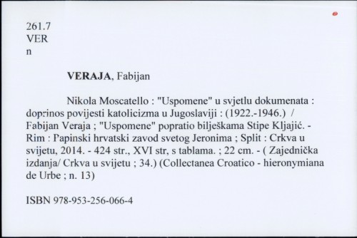 Nikola Moscatello : "Uspomene" u svjetlu dokumenata : doprinos povijesti katolicizma u Jugoslaviji : (1922.-1946.) / Fabijan Veraja