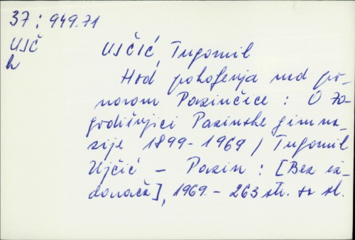 Hod pokoljenja nad ponorom Pazinčice : o 70-godišnjici Pazinske gimnazije 1899-1969. / Tugomil Ujčić