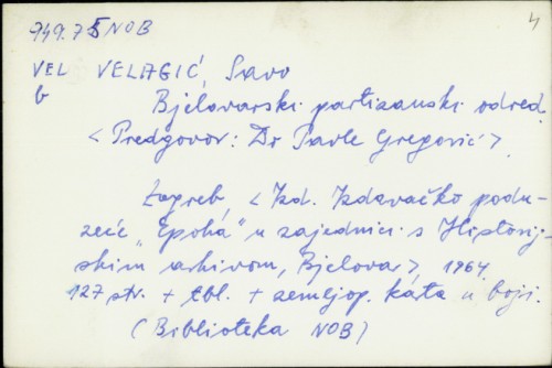 Bjelovarski partizanski odred / Savo Velagić ; [predgovor Pavle Gregorić].