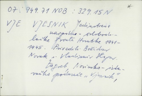 Vjesnik Jedinstvene narodno-oslobodilačke fronte Hrvatske 1941-1945. / Izbor. Priredili Božidar Novak i Vladimir Stopar.