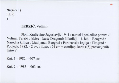 Slom Kraljevine Jugoslavije 1941 : uzroci i posledice poraza / Velimir Terzić ; [skice - karte Dragomir Nikolić].