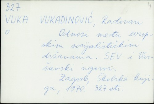 Odnosi među evropskim socijalističkim državama : SEV i Varšavski ugovor / Radovan Vukadinović.