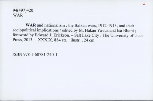 War and nationalism : the Balkan wars, 1912-1913, and their sociopolitical implications / edited by M. Hakan Yavuz and Isa Blumi.