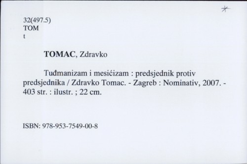 Tuđmanizam i mesićizam : predsjednik protiv predsjednika / Zdravko Tomac.