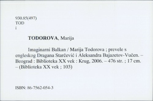 Imaginarni Balkan / Marija Todorova ; Prev. : Dragana Starčević i Aleksandra Bajazetov-Vučen