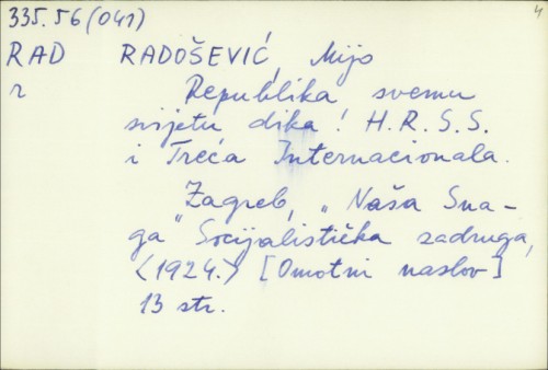 Republika - svemu svijetu dika! : H. R. S. S. i Treća internacionala / [M. Radošević].