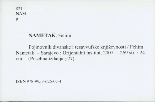 Pojmovnik divanske i tesavvufske književnosti / Fehim Nametak.