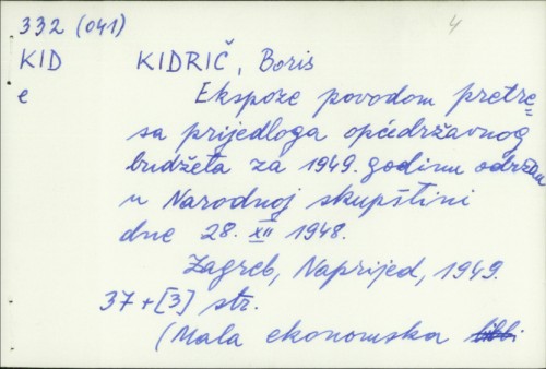Ekspoze povodom pretresa prijedloga općedržavnog budžeta za 1949. godinu održan u Narodnoj skupštini dne 28. XII. 1948. / Boris Kidrič