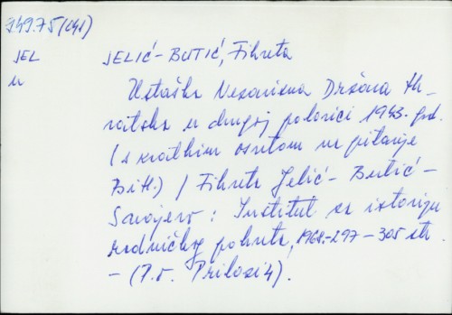 Ustaška Nezavisna Država Hrvatska u drugoj polovici 1943. god. (s kratkim osvrtom na pitanje BiH) / Fikreta Jelić-Butić