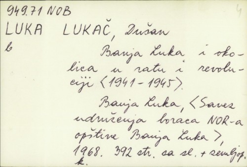 Banja Luka i okolica u ratu i revoluciji : (1941-1945) / Dušan Lukač.