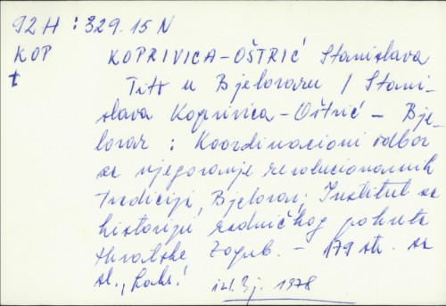 Tito u Bjelovaru / Stanislava Koprivica-Oštrić ; [fotografije Arhiv Hrvatske etc.].