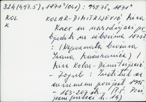 Kako su narodnjaci pobijedili na izborima 1871.? : (nepoznata brošura Ivana Mažuranića) / Mira Kolar-Dimitrijević.
