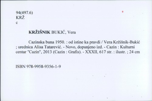 Cazinska buna 1950. kao simbolna koordinata društvenih zbivanja u Cazinskoj krajini u 20. st. / od istine ka pravdi / Vera Kržišnik-Bukić.