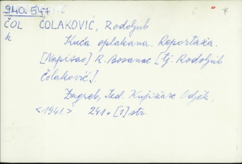 Kuća oplakana : reportaža / Rodoljub Čolaković ; napisao R. Bosanac
