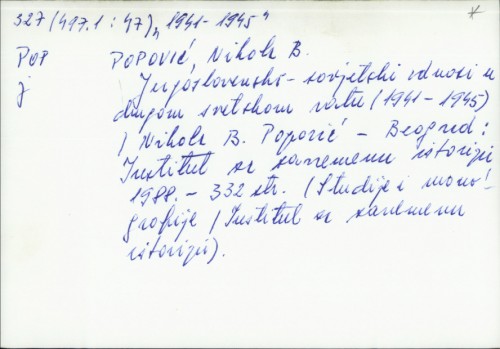 Jugoslovensko-sovjetski odnosi u drugom svetskom ratu : 1941 - 1945 / Nikola B. Popović