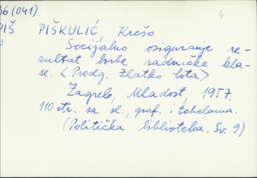 Socijalno osiguranje rezultat borbe radničke klase / Krešo Piškulić ; [predgovor Zlatko Cota].
