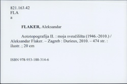 Autotopografija II. : moja sveučilišta (1946.-2010.) / Aleksandar Flaker