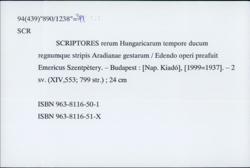 Scriptores rerum hungaricarum tempore ducum regumque stirpis Arpadianae gestarum ed. operi praefuit Emericus Szentpétery
