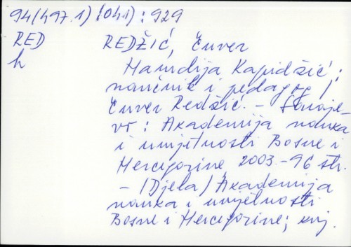 Hamdija Kapidžić : naučnik i pedagog / Enver Redžić ; urednik, editor Vladimir Premec.