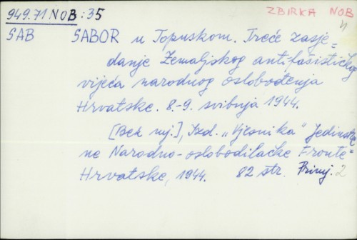 Sabor u Topuskom : treće zasjedanje Zemaljskog antifašističkog vijeća narodnog oslobodjenja Hrvatske : 8.-9. svibnja 1944. /