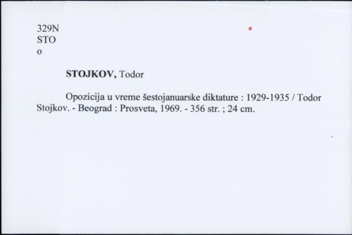 Opozicija u vreme šestojanuarske diktature : 1929-1935 / Todor Stojkov.