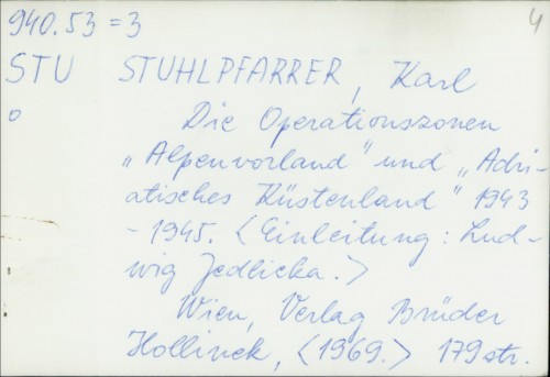 Die Operationszonen "Alpenvorland" und "Adriatisches Küstenland" 1943.-1945. / Karl Stuhlpfarrer