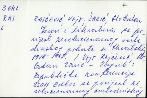 Izvori i literatura za povijest revolucionarnog omladinskog pokreta u Hrvatskoj 1918.-1945. / Vojo Rajčević i Slobodan Žarić