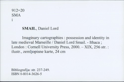 Imaginary cartographies : possession and identity in late medieval Marseille / Daniel Lord Smail.