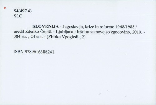 Slovenija - Jugoslavija, krize in reforme 1968/1988 / uredil Zdenko Čepič.