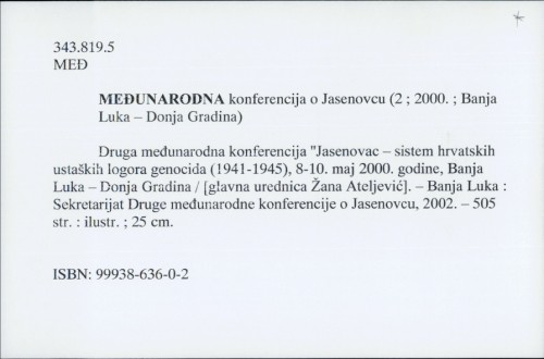 Međunarodna konferencija o Jasenovcu : Druga međunarodna konferencija Jasenovac - sistem hrvatskih ustaških logora genocida (1941-1945) / Gl. urednica Žana Ataljević