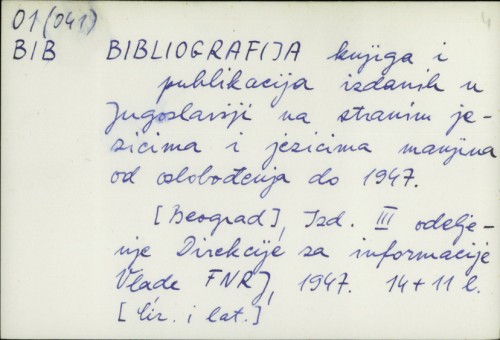 Bibliografija knjiga i publikacija izdanih u Jugoslaviji na stranim jezicima i jezicima manjina od oslobođenja do 1947. /