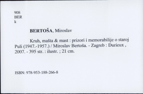 Kruh, mašta & mast : prizori i memorabilije o staroj Puli (1947.-1957.) / Miroslav Bertoša