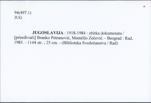 Jugoslavija : 1918-1984 : zbirka dokumenata / [priređivači] Branko Petranović, Momčilo Zečević.