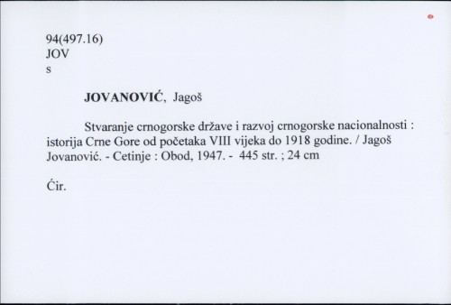 Stvaranje crnogorske države i razvoj crnogorske nacionalnosti : istorija Crne Gore od početaka VIII vijeka do 1918 godine. / Jagoš Jovanović.
