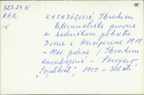 Reformistički pravac u radničkom pokretu Bosne i Hercegovine 1919.-1941. godine / Ibrahim Karabegović.