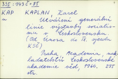 Utváření generální linie výstavby socialismu v Československu (od Unora do IX. sjezdu KSČ) / Karel Kaplan