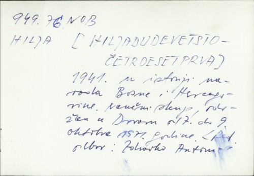 [Hiljadudevetstočetrdesetprva] 1941. u istoriji naroda Bosne i Hercegovine : naučni skup održan u Drvaru od 7. do 9. oktobra 1971. godine /