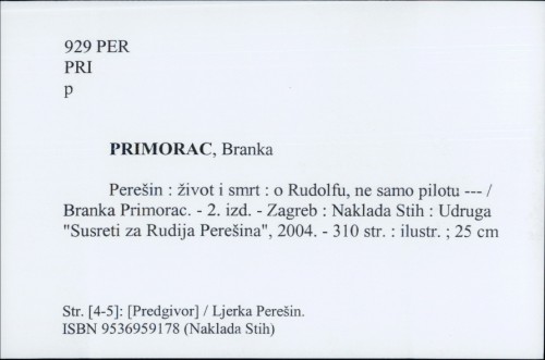 Perešin : život i smrt : o Rudolfu, ne samo pilotu ... / Branka Primorac.