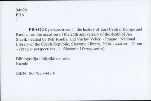 Prague perspectives 1 : the history of East Central Europe and Russia : on the occasion of the 25th anniversary of the eath of Jan Slavik / Edited by Petr Roubal and Vaclav Veber