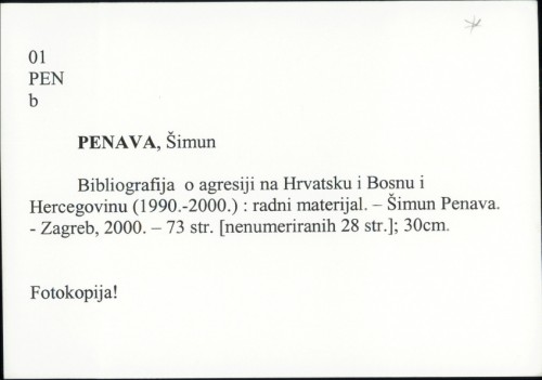 Bibliografija o agresiji na Hrvatsku i Bosnu i Hercegovinu (1990.-2000.) : radni materijal / Šimun Penava