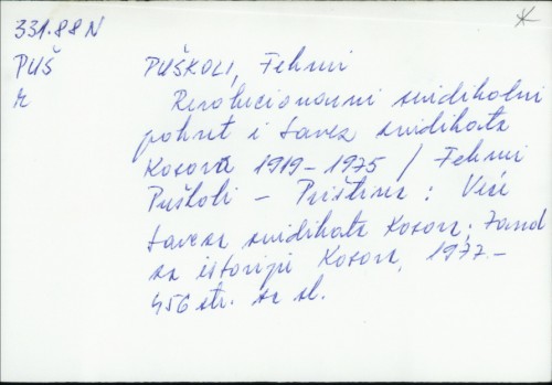 Revolucionarni sindikalni pokret i Savez sindikata Kosova, 1919-1975 / Fehmi Puškoli.