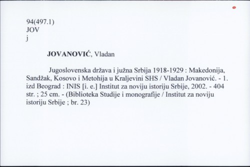 Jugoslovenska država i južna Srbija 1918-1929 : Makedonija, Sandžak, Kosovo i Metohija u Kraljevini SHS / Vladan Jovanović.