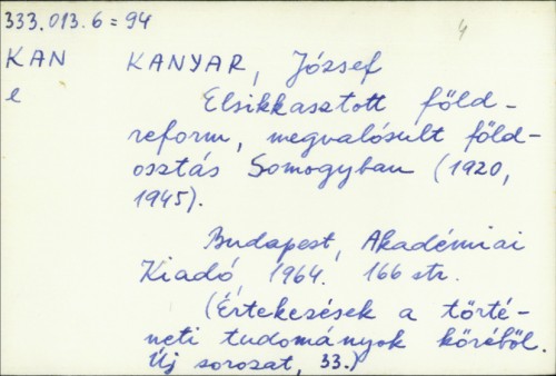 Elsikkasztott földreform megvalosult földosztas Somogyban (1920, 1945) / Jozsef Kanyar
