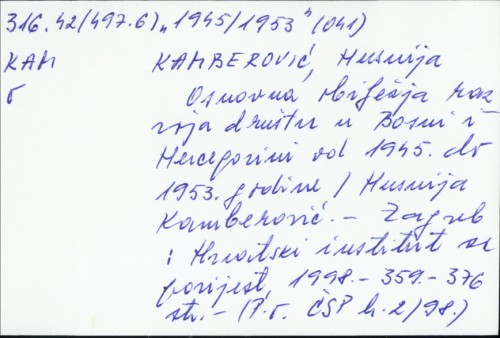 Osnovna obilježja razvoja društva u Bosni i Hercegovini od 1945. do 1953. godine / Husnija Kamberović.