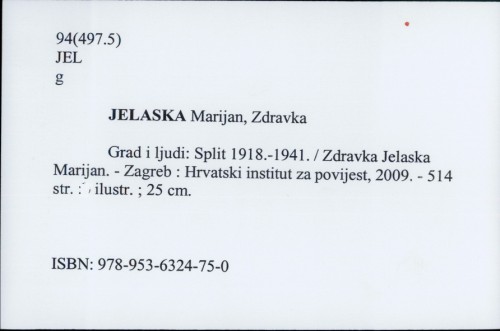 Grad i ljudi : Split 1918.-1941. / Zdravka Jelaska Marijan.